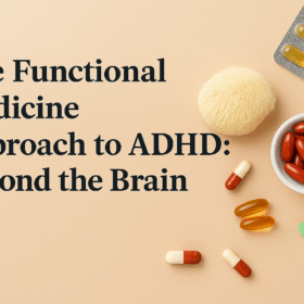 The Functional Medicine Approach to ADHD - Beyond the Brain.jpg